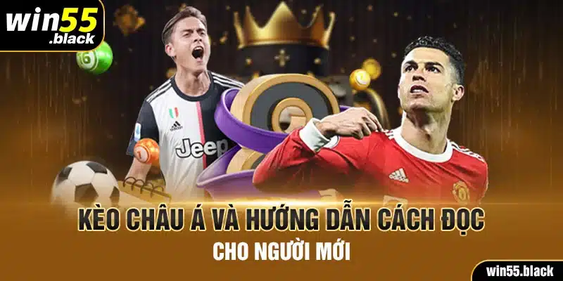 Kèo Châu Á Và Hướng Dẫn Cách Đọc Cho Người Mới