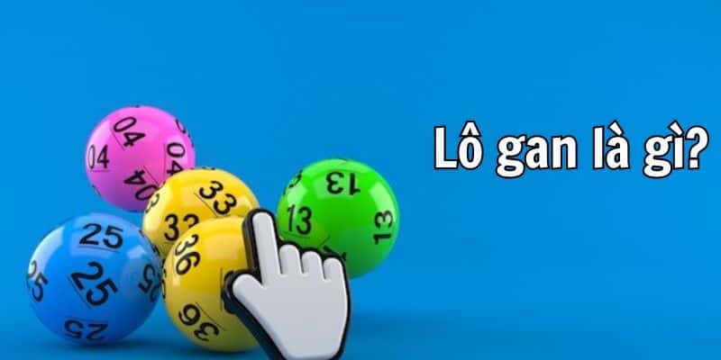 Lô Gan Hôm Nay Là Gì? Gợi Ý Mẹo Đánh Lô Gan Dễ Trúng