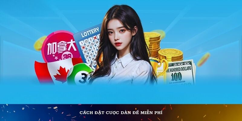 Cách đặt cược dàn đề miễn phí