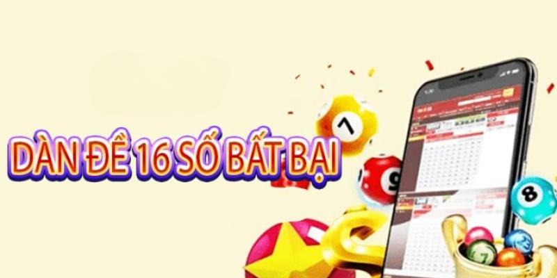 Khái quát qua một vài thông tin về dàn đề 16 số