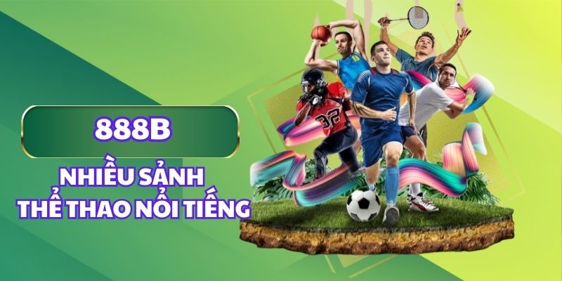 Bộ môn thể thao được cập nhật thường xuyên tại 888B